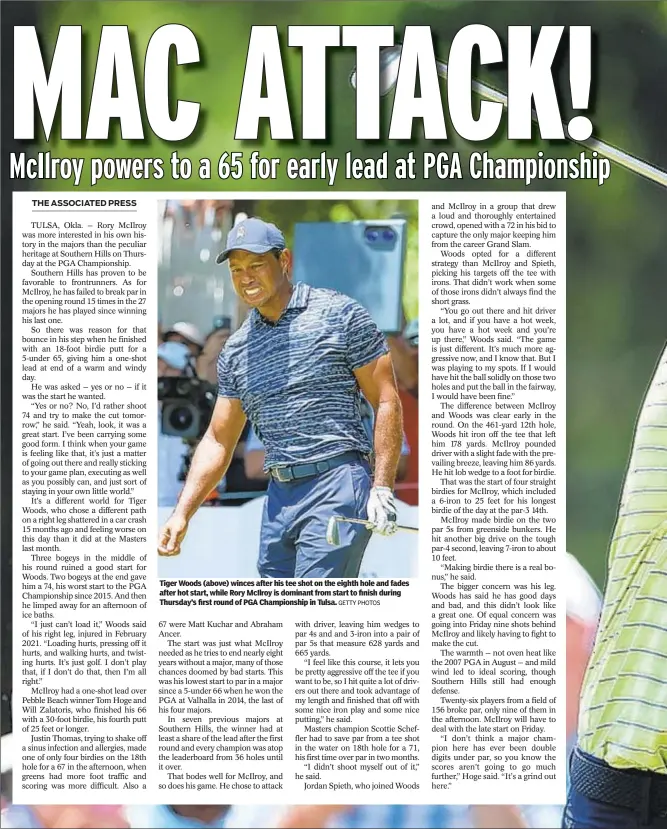  ?? GETTY PHOTOS ?? Tiger Woods (above) winces after his tee shot on the eighth hole and fades after hot start, while Rory McIlroy is dominant from start to finish during Thursday’s first round of PGA Championsh­ip in Tulsa.