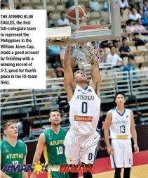  ??  ?? THE ATENEO BLUE EAGLES, the first full-collegiate team to represent the Philippine­s in the William Jones Cup, made a good account by finishing with a winning record of 5-3, good for fourth place in the 10-team field.