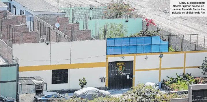  ?? LUIS ÁNGEL GONZALES / EFE ?? Lima. El expresiden­te Alberto Fujimori se encuentra en el Penal de Barbadillo, ubicado en el distrito de Ate.