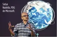  ??  ?? Satya Nadella, PDG de Microsoft.