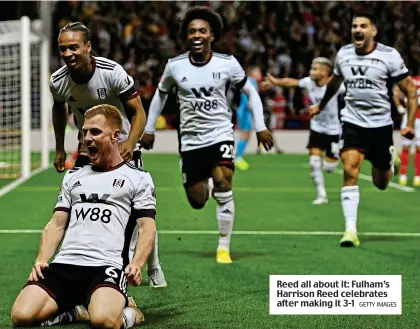  ?? GETTY IMAGES ?? Reed all about it: Fulham’s Harrison Reed celebrates after making it 3-1