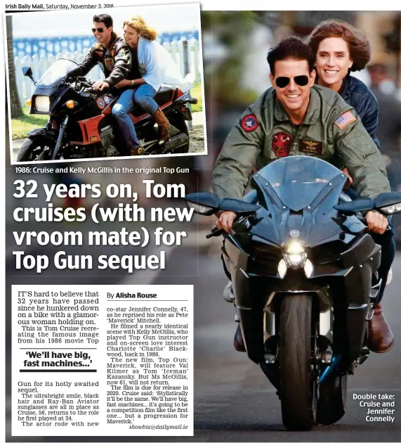  ??  ?? showbiz@dailymail.ie 1986: Cruise and Kelly McGillis in the original Top Gun Double take: Cruise and Jennifer Connelly