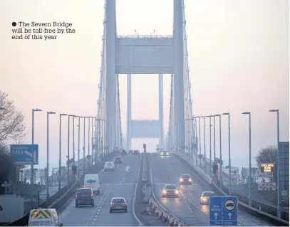  ??  ?? The Severn Bridge will be toll-free by the end of this year