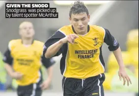  ??  ?? GIVEN THE SNODD Snodgrass was picked up by talent spotter McArthur