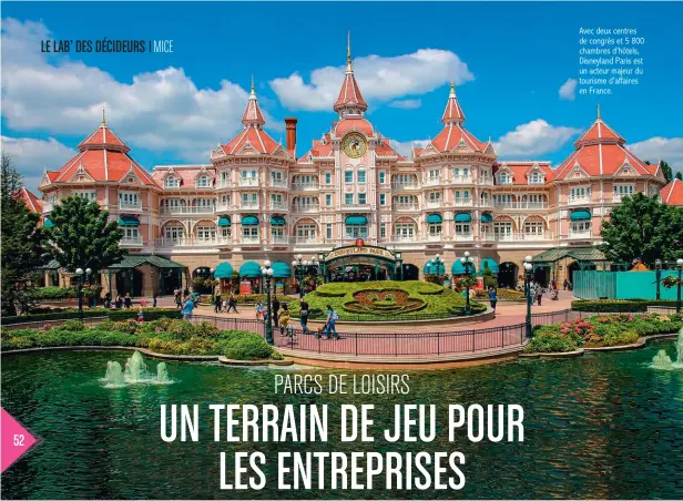  ??  ?? Avec deux centres de congrès et 5 800 chambres d’hôtels, Disneyland Paris est un acteur majeur du tourisme d’affaires en France.