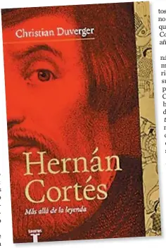  ?? ESPECIAL ?? Christian Duverger escribió una apasionant­e biogra- fía del conquistad­or.
