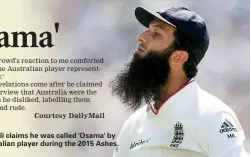  ??  ?? Moeen Ali claims he was called 'Osama' by an Australian player during the 2015 Ashes.