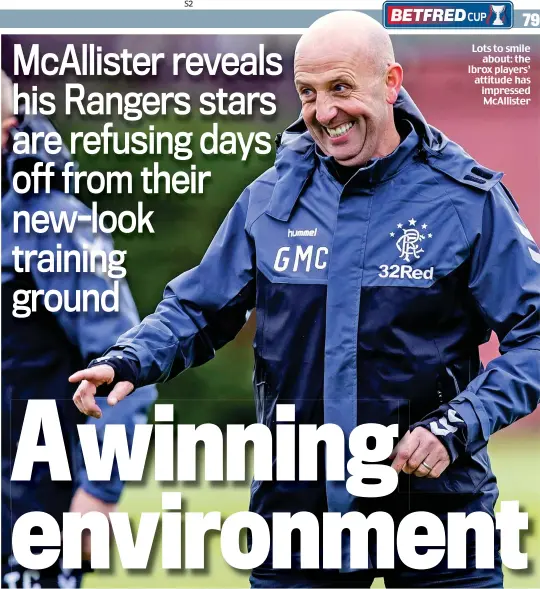  ??  ?? Lots to smile about: the Ibrox players’ attitude has impressed McAllister