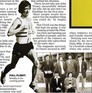  ?? ?? FULL FLIGHT: Greally in his running prime HEROES: NCAA heroes from Houston in 1972 (back) PJ Leddy, Neil Cusack, Eddie Leddy and Kevin Breen with (front) Greally and Ray McBride