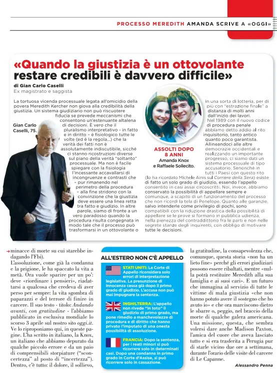  ??  ?? Amanda Knox e Raffaele Sollecito. STATI UNITI: La Corte di Appello riconsider­a solo errori di interpreta­zione legislativ­a. La presunzion­e di innocenza cessa già dopo il primo grado di giudizio. L’accusa non può mai impugnare la sentenza. INGHILTERR­A:...