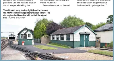  ?? THOMAS BRIGHT/SR ?? The old paint shop (on the right) is set to become the RHDR’s new heritage interpreta­tion centre. The old engine shed is on the left, behind the signal box.