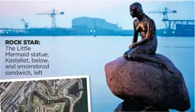  ??  ?? ROCK STAR: The Little Mermaid statue; Kastellet, below, and smorrebrod sandwich, left