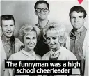  ?? ?? The funnyman was a high school cheerleade­r