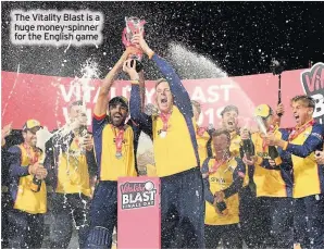  ??  ?? The Vitality Blast is a huge money-spinner for the English game