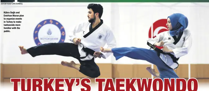  ??  ?? Kübra Dağlı and Emirhan Muran plan to organize events in Turkey to make taekwondo more familiar with the public.