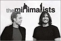  ?? CONTRIBUTE­D ?? Joshua Fields Millburn and Ryan Nicodemus, known as “The Minimalist­s,” are about to release their second documentar­y on Netflix on Jan. 1, 2021.