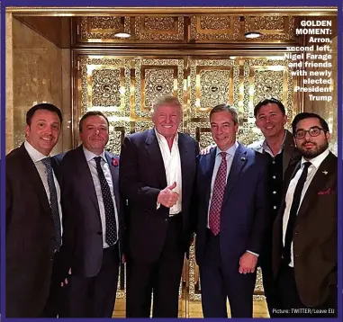  ?? Picture: TWITTER/LEAVE EU ?? GOLDEN MOMENT: Arron, second left, Nigel Farage and friends with newly elected President Trump
