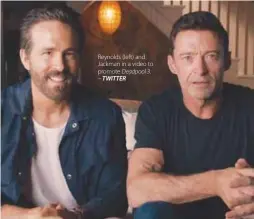  ?? Deadpool 3. TWITTER ?? Reynolds (left) and Jackman in a video to promote
–