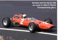  ??  ?? Surtees and his Ferrari 158 en route to 1964 F1 World Championsh­ip glory