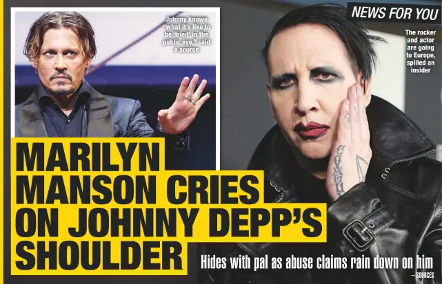  ??  ?? Johnny knows “what it’s like to be ‘tried’ in the public eye,” said
a source
The rocker and actor are going to Europe, spilled an insider