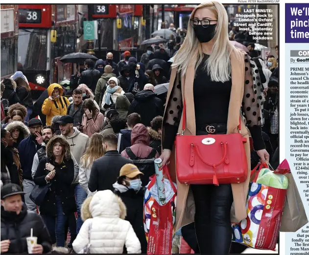  ?? Picture: PETER MACDIARMID/LNP ?? LAST MINUTE: Shoppers flock to London’s Oxford Street and Cardiff, inset, yesterday before new lockdown