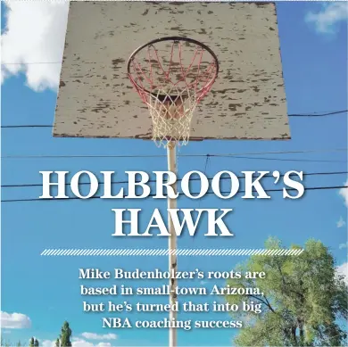  ?? PAUL CORO/AZCENTRAL SPORTS ?? Hawks head coach Mike Budenholze­r spent much of his childhood on a concrete basketball court his father, Vince,
built in the backyard of the family’s Holbrook home.