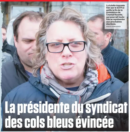  ??  ?? La tutelle imposée hier par le SCFP signifie la fin de la présidence de Chantal Racette, qui pourrait toutefois se représente­r aux prochaines élections.