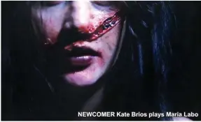  ??  ?? NEWCOMER Kate Brios plays Maria Labo