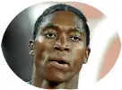  ??  ?? Caster Semenya