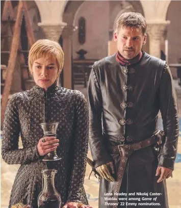  ??  ?? Lena Headey and Nikolaj CosterWald­au were among Game of Thrones’ 22 Emmy nomination­s.