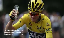  ?? (AFP) ?? Tradition oblige, Froome a bâptisé son succès au champagne.