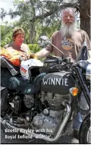  ??  ?? Beetle Bayley with his Royal Enfield ‘Winnie’.