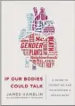  ??  ?? “If our Bodies Could Talk” was written by former radiologis­t James Hamblin.