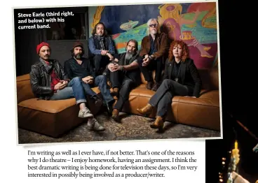  ??  ?? Steve Earle (third right, and below) with his current band.