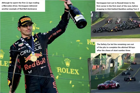  ?? ?? Although he spent the first 11 laps trailing a Mercedes driver, Verstappen delivered another example of Red Bull dominance
Verstappen lost out to Russell down to the first corner in the first start of the race, before dropping to third behind Hamilton exiting Turn 3
The Safety Car led the remaining cars out of the pits to complete the allotted 58 laps after the chaos of start number three