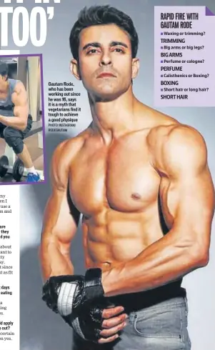  ?? PHOTO: INSTAGRAM/ RODEGAUTAM ?? Gautam Rode, who has been working out since he was 16, says it is a myth that vegetarian­s find it tough to achieve a good physique