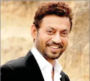  ??  ?? Irrfan Khan.