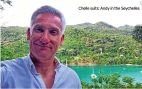  ?? ?? Chelle suits: Andy in the Seychelles