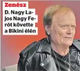  ?? ?? Zenész
D. Nagy Lajos Nagy Ferót követte a Bikini élén