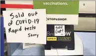  ?? Julia Perkins / Hearst Connecticu­t Media ?? The Stop & Shop on Newtown Road in Danbury was sold out of at-home COVID test kits on Thursday. Officials said the store hasn’t gotten a shipment in two months.