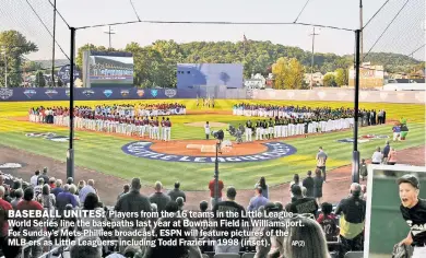  ?? AP(2) ?? BASEBALL UNITES:Players from the 16 teams in the Little League World Series line the basepaths last year at Bowman Field in Williamspo­rt. For Sunday’s Mets-Phillies broadcast, ESPN will feature pictures of the MLB-ers as Little Leaguers, including Todd Frazier in 1998 (inset).