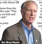  ??  ?? Gov. Bruce Rauner