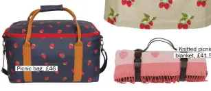  ?? ?? Picnic bag, £46
Knitted picnic blanket, £41.50