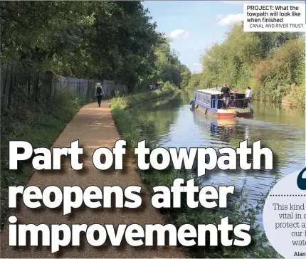  ?? CANAL AND RIVER TRUST ?? PROJECT: What the towpath will look like when finished