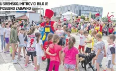  ??  ?? U SREMSKOJ MITROVICI BILO JE POSEBNO ZABAVNO