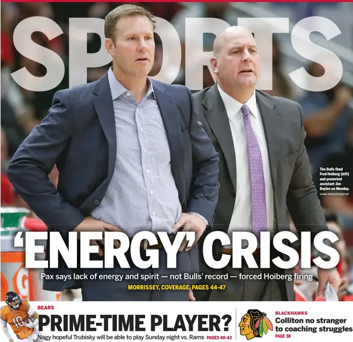  ?? KAMIL KRZACZYNSK­I/AP ?? The Bulls fired Fred Hoiberg (left) and promoted assistant Jim Boylen on Monday.