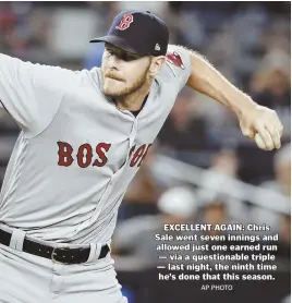  ?? AP PHOTO ?? EXCELLENT AGAIN: Chris Sale went seven innings and allowed just one earned run — via a questionab­le triple — last night, the ninth time he’s done that this season.