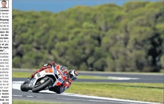  ??  ?? DUDAS. Jorge Lorenzo sigue trabajando para adaptar su estilo de pilotaje a la Ducati, pero aún cede más de un segundo por vuelta.