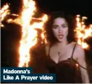  ??  ?? Madonna’s
Like A Prayer video