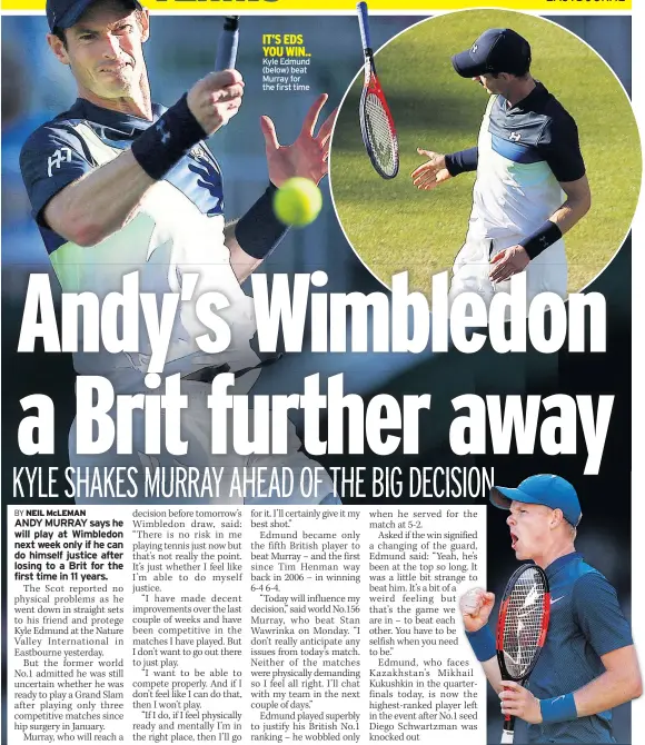  ??  ?? IT’S EDS YOU WIN.. Kyle Edmund (below) beat Murray for the first time